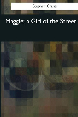 Maggie, A Girl Of The Street