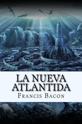 La Nueva Atlantida (Spanish) Edition (Spanish Edition)