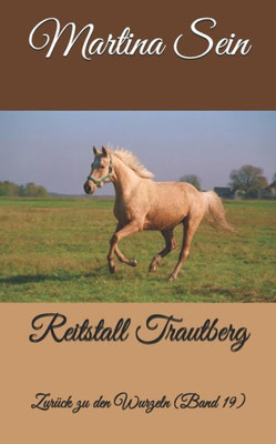 Reitstall Trautberg: Zurueck Zu Den Wurzeln (German Edition) Reitstall Trautberg: Zurueck Zu Den Wurzeln (German Edition)