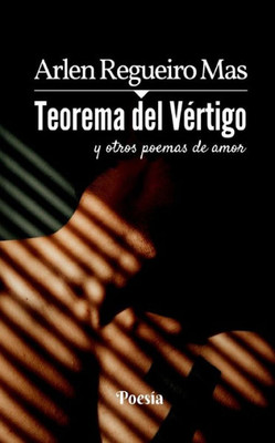 Teorema Del Vértigo: Y Otros Poemas De Amor (Spanish Edition)