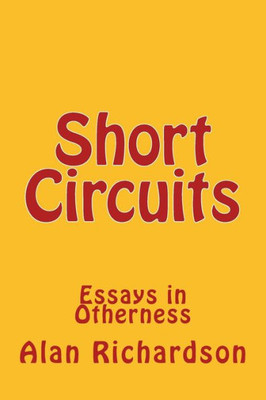 Short Circuits: Essays In Otherness