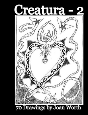 Creatura - 2: 70 Drawings By Joan Worth