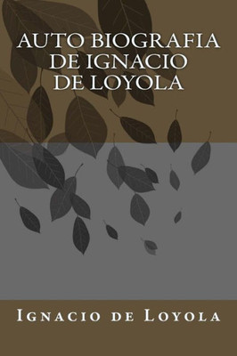 Auto Biografia De Ignacio De Loyola (Spanish Edition)