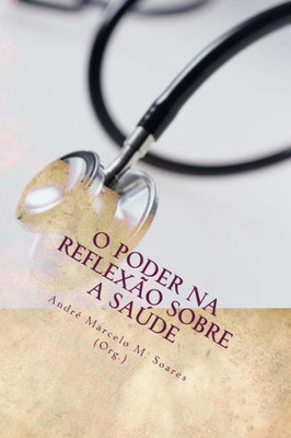 O Poder Na Reflexao Sobre A Saúde: Conhecimento E Sociedade 6 (Portuguese Edition)