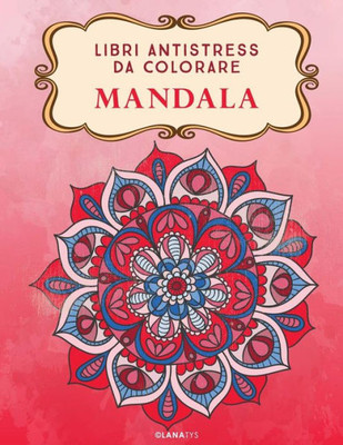 Mandala: Libri Antistress Da Colorare (Italian Edition)