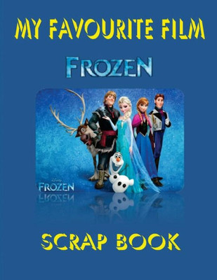 My Favourite Film - Frozen: Scrap Book (My Favourite Films)