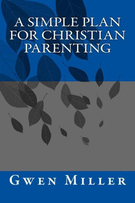 A Simple Plan For Christian Parenting