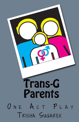 Trans-G Parents: A Short Play (Short Plays)