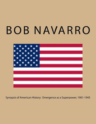 Synopsis Of American History: Emergence As A Superpower, 1901-1945