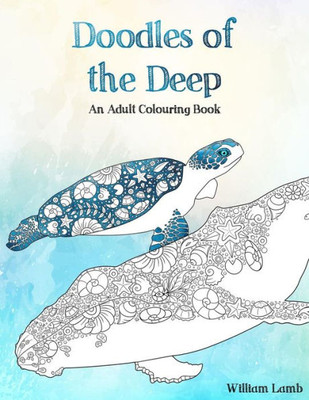 Doodles Of The Deep: An Adult Colouring Book