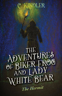 The Adventures Of Biker Frog And Lady White Bear: The Hermit