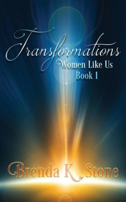 Transformations (Women Like Us) (Volume 1)