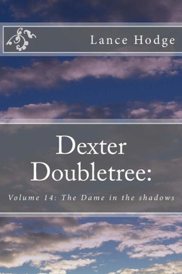 Dexter Doubletree: The Dame In The Shadows (A Dime Novel Publication)