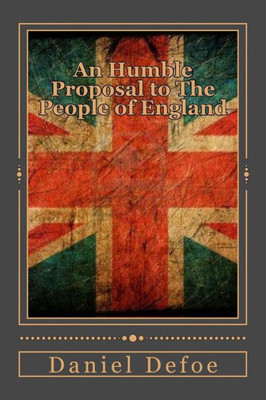 An Humble Proposal To The People Of England