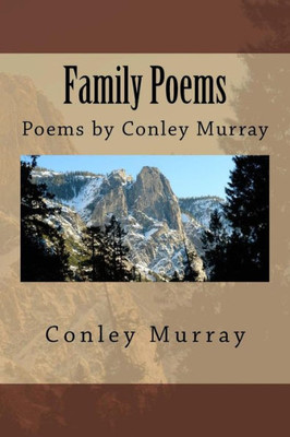 Family Poems: Poems By Conley Murray