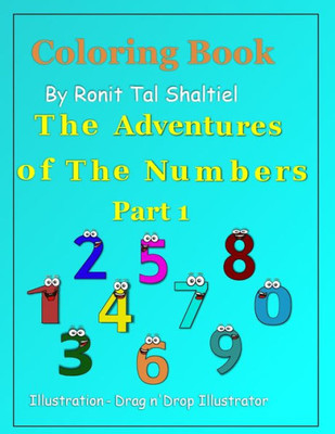 Coloring Book - The Adventures Of The Numbers: Part 1- Addition (Coloring With The Numbers)