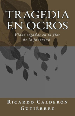 Tragedia En Ocros: Vidas De Estudiantes Isabelinos Cegadas En La Flor De La Juventud. (Spanish Edition)