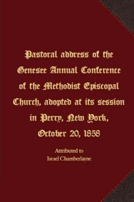 Pastoral Address Of The Genesee Annual Conference Of The Methodist Episcopal Church