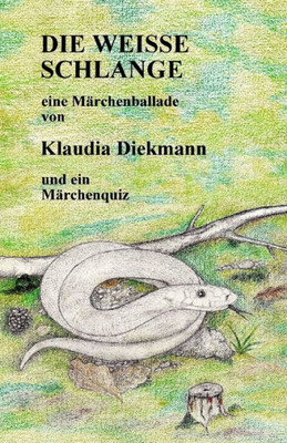 Die Weisse Schlange: Eine Maerchenballade (German Edition)