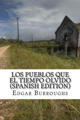 Los Pueblos Que El Tiempo Olvido (Spanish Edition)