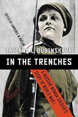 In the Trenches: A Russian Woman Soldier�s Story of World War I