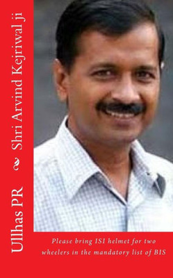 Shri Arvind Kejriwal Ji: Bring Isi Helmet In The Mandatory List Of Bis