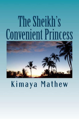 The Sheikh'S Convenient Princess (The Sheikh Series)