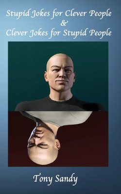 Stupid Jokes For Clever People & Clever Jokes For Stupid People Stupid Jokes For Clever People & Clever Jokes For Stupid People