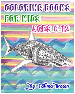 Coloring Books For Kids Ages 8-12: Life Under The Sea (Ocean Kids Coloring Book)
