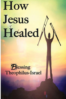 How Jesus Healed