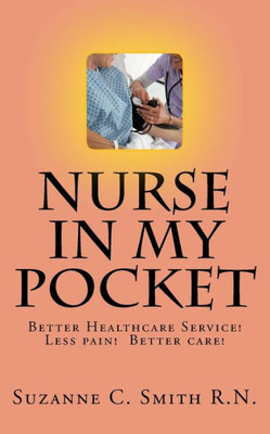 Nurse In My Pocket: Help For Getting The Best Care (Healthcare Skills)