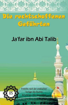 Die Rechtschaffenen GefAhrten: Ja'Far Ibn Abi Talib (German Edition)