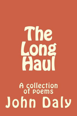 The Long Haul: A Collection Of Poems
