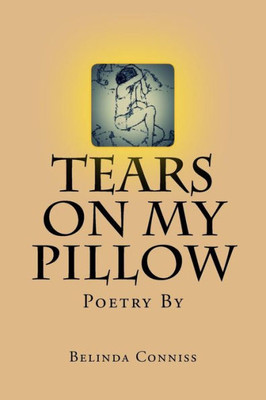 Tears On My Pillow: My Thoughts Through Poetry