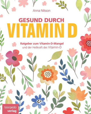 Gesund Durch Vitamin-D: Der Vitamin-D Ratgeber (German Edition)