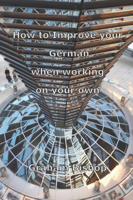 How To Improve Your German When Working On Your Own (Learn German)