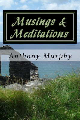 Musings & Meditations: An Anthology Of Original Poems And Insightful Contemplations