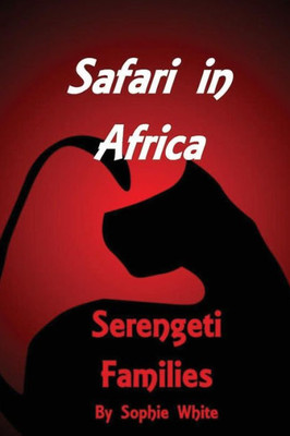 Safari In Africa: Serengeti Families