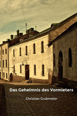 Das Geheimnis Des Vormieters (German Edition)