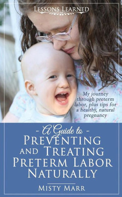 A Guide To Preventing And Treating Preterm Labor Naturally