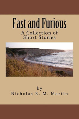 Fast And Furious: Short Stories By Nicholas Martin