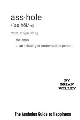 The Assholes Guide To Happiness