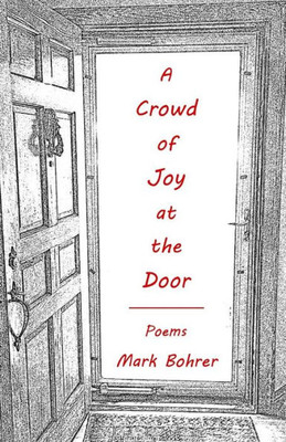 A Crowd Of Joy At The Door: Poems