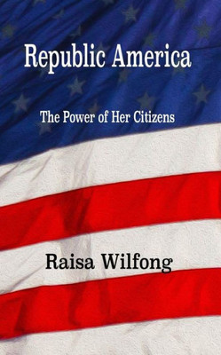 Republic America: The Power Of Her Citizens