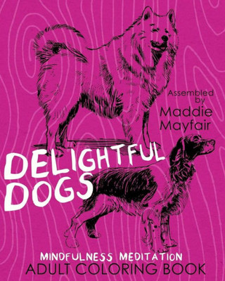 Delightful Dogs Mindfulness Meditation Adult Coloring Book (Mindful Colouring Books)