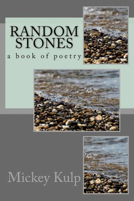 Random Stones: A Book Of Poetry