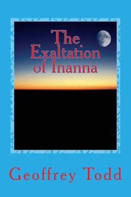 The Exaltation Of Inanna: A Play In One Act