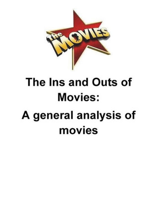 The Ins And Outs Of Movies: A General Analysis Of Movies