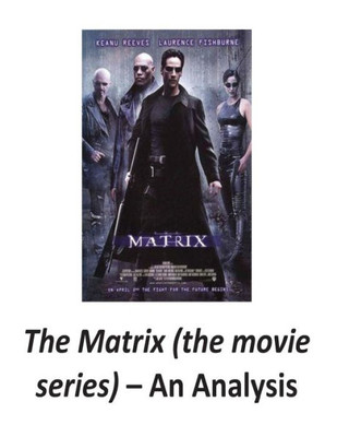 The Matrix (The Movie Series): An Analysis