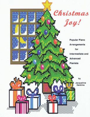 Christmas Joy: Popular Piano Arrangements For Intermediate And Advanced Pianists